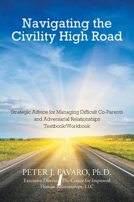 Coperta cărții 'Navigating The Civility High Road - Peter J. Favaro'