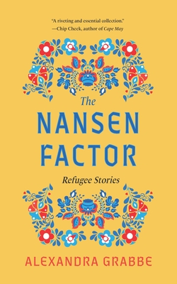 The Nansen Factor: Refugee Stories - Alexandra Grabbe
