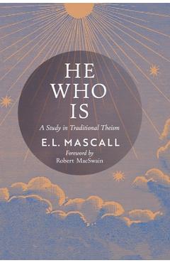 Coperta cărții 'He Who Is: A Study in Traditional Theism - E. L. Mascall'