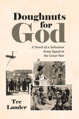 Doughnuts for God: A Novel of a Salvation Army Squad in the Great War - Tee Lander