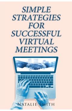 Coperta cărții 'Simple Strategies for Successful Virtual Meetings - Natalie Smith'