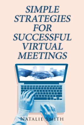 Coperta cărții 'Simple Strategies for Successful Virtual Meetings - Natalie Smith'