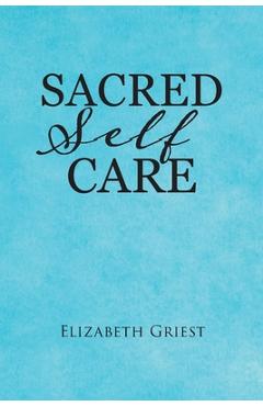 Coperta cărții 'Sacred Self Care - Elizabeth Griest'