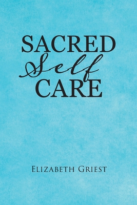 Coperta cărții 'Sacred Self Care - Elizabeth Griest'