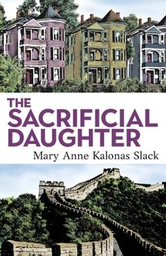 The Sacrificial Daughter - Mary Anne Kalonas Slack