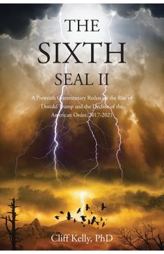 Coperta cărții 'The Sixth Seal II: A Prewrath Commentary Redux on the Rise of Donald Trump and the Decline of the American Order,'