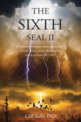 Coperta cărții 'The Sixth Seal II: A Prewrath Commentary Redux on the Rise of Donald Trump and the Decline of the American Order,'