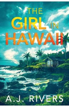 Coperta cărții 'The Girl in Hawaii - A. J. Rivers'
