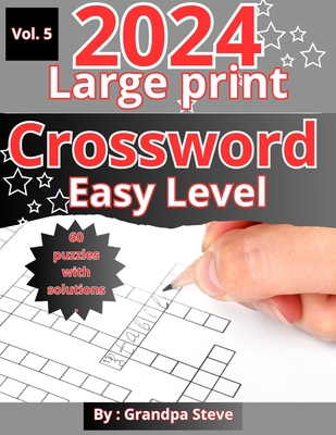 Large print crossword puzzles easy: Vol 5. 60 Large-Print Easy crossword puzzles for seniors, adults, and teens - Grandpa Steve Manopla