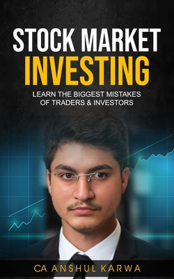 Stock Market Investing: Learn the Biggest Mistakes of Traders & Investors - Anshul Karwa