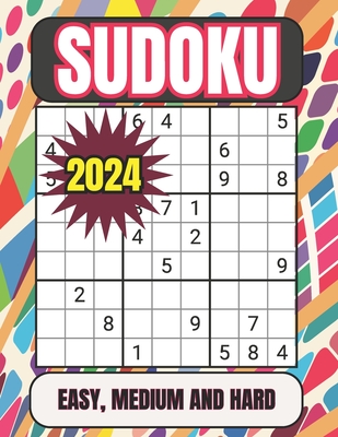 2024 Sudoku Easy, Medium and Hard: Sudoku Puzzles for Adults Easy, Medium and Hard Suduko Books for Adults 2024 Medium and Hard Sudoku Puzzles with So - Sodomaths Publishing