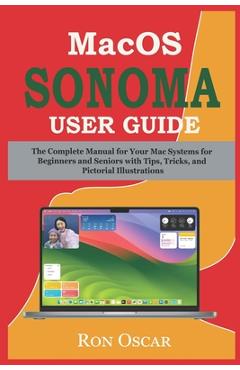 Coperta cărții 'macOS Sonoma User Guide: The Complete Manual for Your Mac Systems for Beginners and Seniors with Tips, Tricks, and'