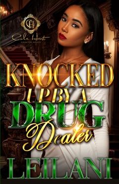 Coperta cărții 'Knocked Up By A Drug Dealer: An African American Romance: Standalone - Leilani'