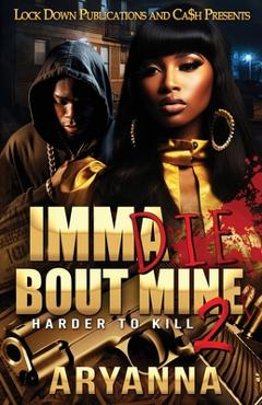 Coperta cărții 'Imma Die Bout Mine 2: Harder to Kill - Aryanna'