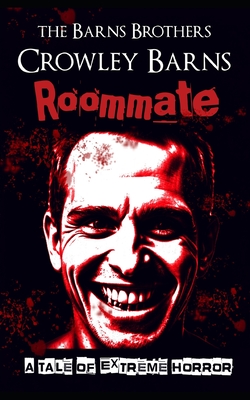 Roommate: A Tale of Extreme Horror - The Barns Brothers