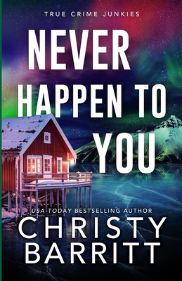 Never Happen to You: A Chilling Cold Case Suspense and Mystery - Christy Barritt