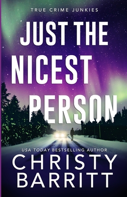 Just the Nicest Person: A chilling, unputdownable suspense and cold case mystery - Christy Barritt
