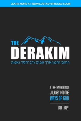 Coperta cărții 'The Derakim: A Life-Transforming Journey in the Ways of God - Tad T. Trapp'