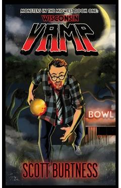 Coperta cărții 'Wisconsin Vamp: A very Wisconsin vampire horror comedy - Scott Burtness'