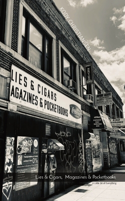 Lies & Cigars, Magazines & Pocketbooks: A Little Bit of Everything - Kody Christiansen