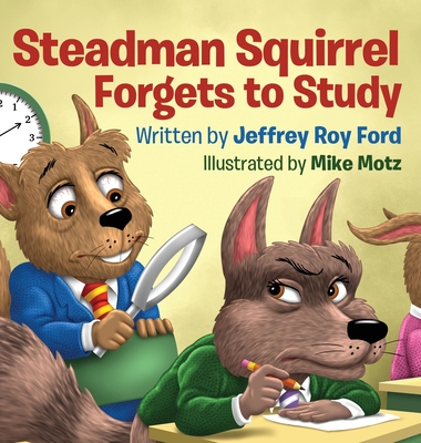 Steadman Squirrel Forgets to Study - Jeffrey Roy Ford