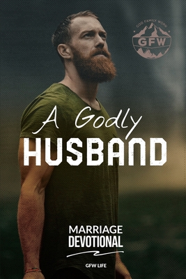 A Godly Husband Marriage Devotional - Gfw Life