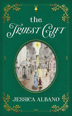 The Truest Gift - Jessica Albano