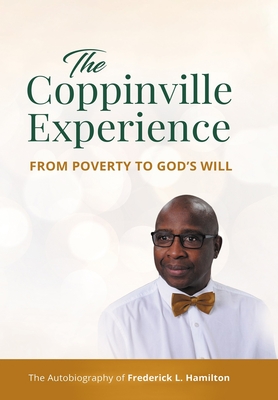 The Coppinville Experience - From Poverty to God's Will: The Autobiography of Frederick L. Hamilton - Frederick L. Hamilton