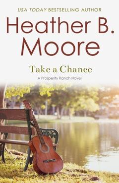 Poza produsului Take a Chance - Heather B. Moore