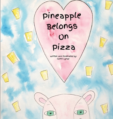 Pineapple Belongs On Pizza - Cortni Lynae