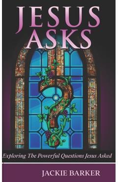 Coperta cărții 'Jesus Asks: An exploration of God through questions. - Jackie Barker'