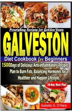 Coperta cărții 'Galveston Diet Cookbook for Beginners: 1500 Days of Delicious Anti-inflammatory Recipes Plan to Burn Fats, Balancing'