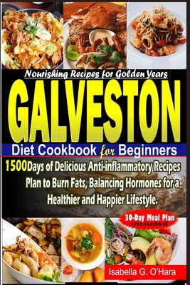 Coperta cărții 'Galveston Diet Cookbook for Beginners: 1500 Days of Delicious Anti-inflammatory Recipes Plan to Burn Fats, Balancing'