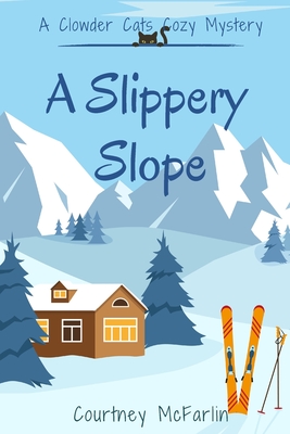 A Slippery Slope: A Clowder Cats Cozy Mystery #2 - Courtney Mcfarlin