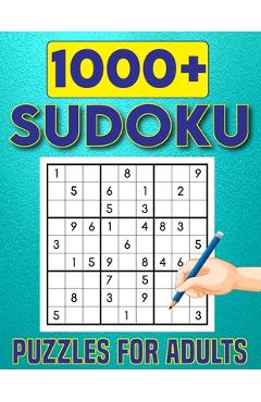 1000+ Sudoku Puzzles for Adults: Challenging Big Adults Sudoku Puzzles Book For Beginner To Expert Fun for your Brain. - Kimberly Jorgenson