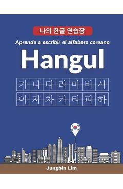 Coperta cărții 'El alfabeto coreano Hangul [escritura de hangul]: Aprende a escribir el alfabeto coreano - Jungbin Lim'