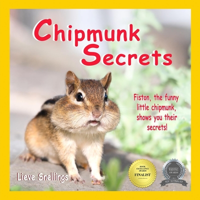 Chipmunk Secrets: Fiston, the funny little chipmunk, shows you their secrets! - Tina Gianoulis