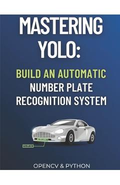Coperta cărții 'Mastering YOLO: Build an Automatic Number Plate Recognition System - Yacine Rouizi'
