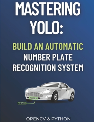 Coperta cărții 'Mastering YOLO: Build an Automatic Number Plate Recognition System - Yacine Rouizi'