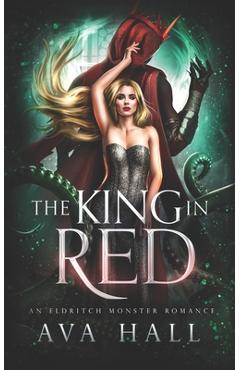 Coperta cărții 'The King In Red: An Eldritch Monster Romance - Ava Hall'