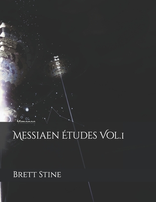 Messiaen Études Vol.1 - Brett Stine
