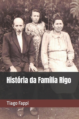 História da Família Rigo - Tiago Fappi