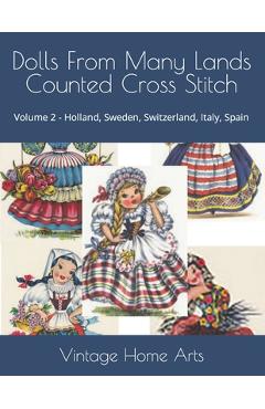 Coperta cărții 'Dolls From Many Lands Counted Cross Stitch: Volume 2 - Holland, Sweden, Switzerland, Italy, Spain - Vintage Home Arts'
