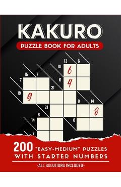 Coperta cărții 'Kakuro Puzzle Book For Adults: 200 Easy and Medium Kakuro Puzzle Book For Beginners - Belly Ortiz'