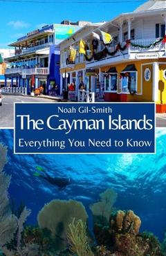 Poza produsului The Cayman Islands: Everything You Need to Know - Noah Gil-smith