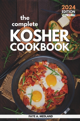 The Complete Kosher Cookbook: Simple Everyday Recipes for a Healthy Living - Faye A. Medland