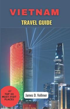 Coperta cărții 'Vietnam Travel Guide: Discover the enchanted Beauty of Vietnam- - James D. Vollmer'
