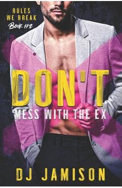 Coperta cărții 'Don't Mess With The Ex: A Secret Husband M/M Romance - Dj Jamison'