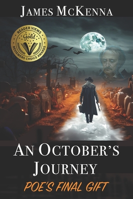 An October's Journey: Poe's Final Gift - James Mckenna