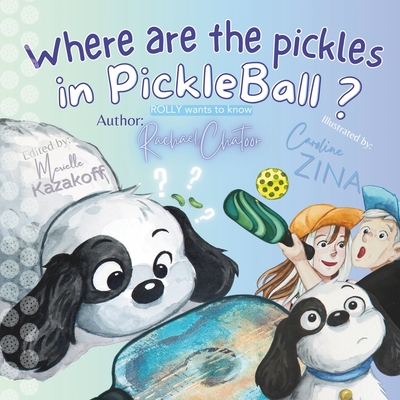 Where are the pickles in Pickleball?: Rolly wants to know. - Caroline Zina